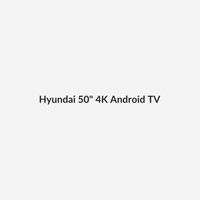 Hyundai 50" 4K Android TV 1